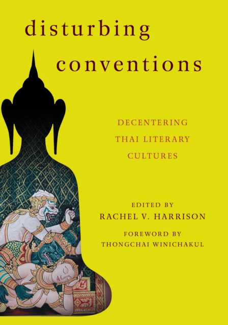 Disturbing Conventions : Decentering Thai Literary Cultures, Hardback Book