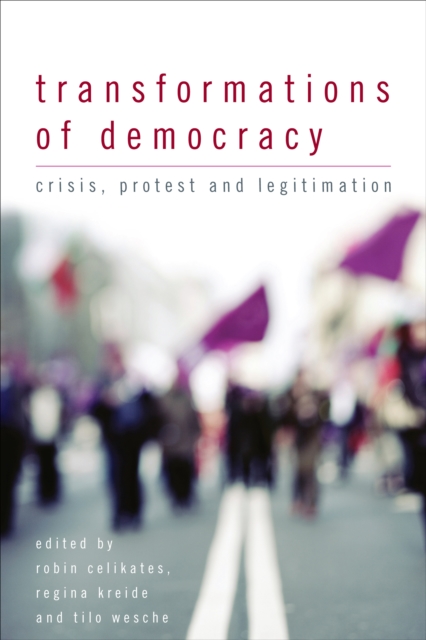 Transformations of Democracy : Crisis, Protest and Legitimation, Paperback / softback Book