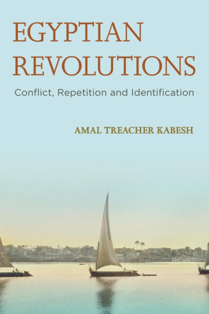 Egyptian Revolutions : Conflict, Repetition and Identification, Hardback Book