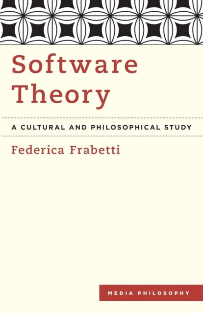 Software Theory : A Cultural and Philosophical Study, Paperback / softback Book