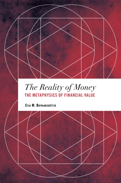The Reality of Money : The Metaphysics of Financial Value, Hardback Book