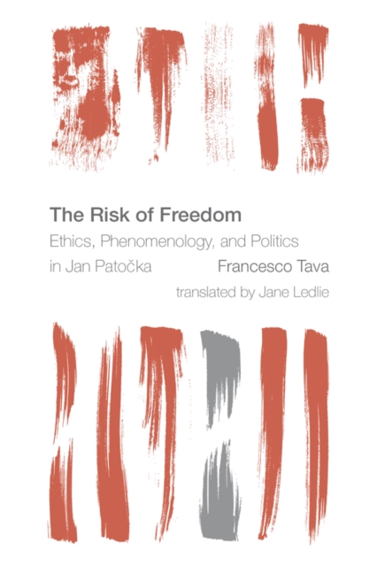 The Risk of Freedom : Ethics, Phenomenology and Politics in Jan Patocka, Paperback / softback Book