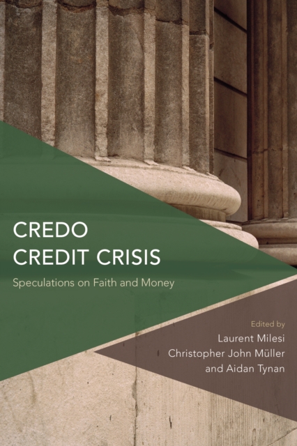 Credo Credit Crisis : Speculations on Faith and Money, Paperback / softback Book