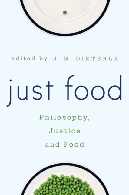 Just Food : Philosophy, Justice and Food, Paperback / softback Book