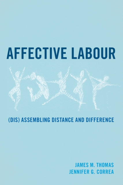 Affective Labour : (Dis) assembling Distance and Difference, Hardback Book