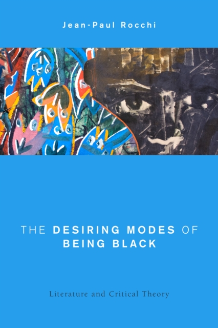 The Desiring Modes of Being Black : Literature and Critical Theory, Hardback Book
