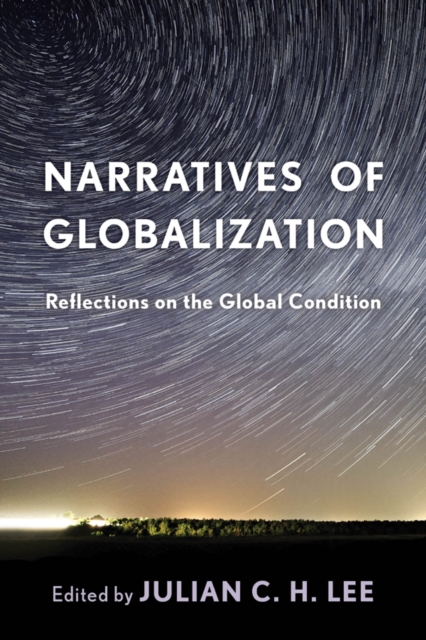 Narratives of Globalization : Reflections on the Global Condition, Hardback Book