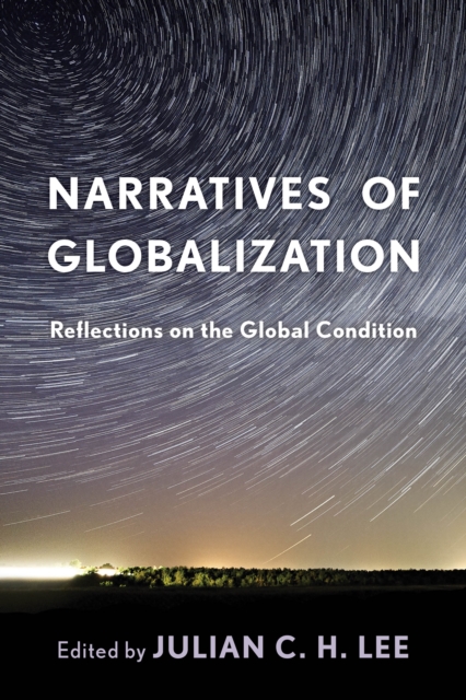 Narratives of Globalization : Reflections on the Global Condition, Paperback / softback Book