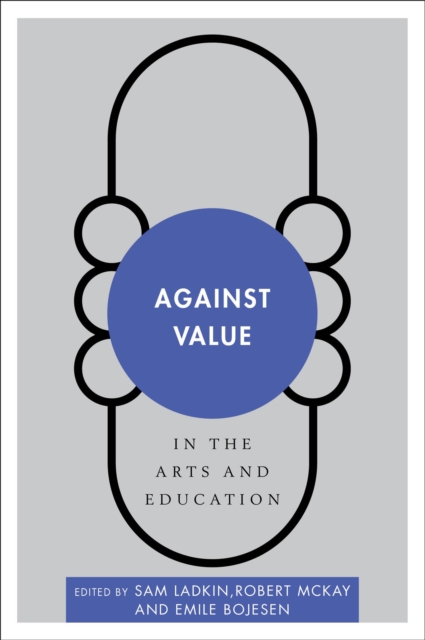 Against Value in the Arts and Education, Hardback Book