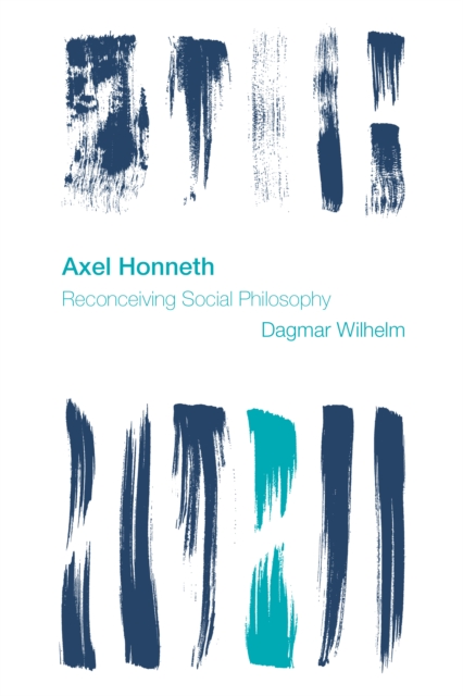 Axel Honneth : Reconceiving Social Philosophy, Paperback / softback Book