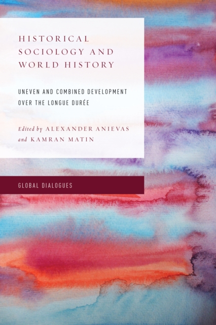Historical Sociology and World History : Uneven and Combined Development over the Longue Duree, Paperback / softback Book