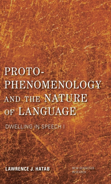 Proto-Phenomenology and the Nature of Language : Dwelling in Speech I, Hardback Book