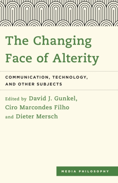 The Changing Face of Alterity : Communication, Technology, and Other Subjects, Hardback Book