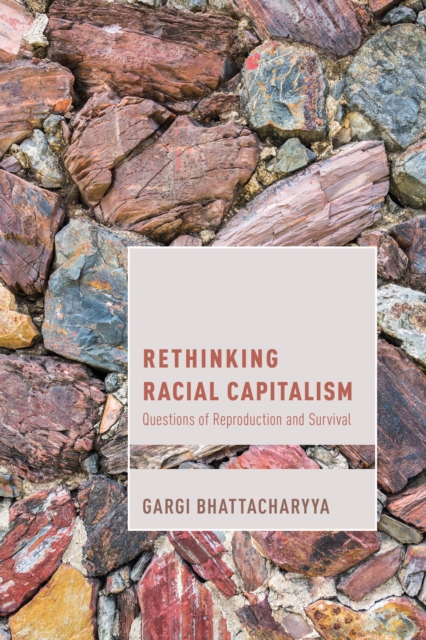 Rethinking Racial Capitalism : Questions of Reproduction and Survival, Hardback Book