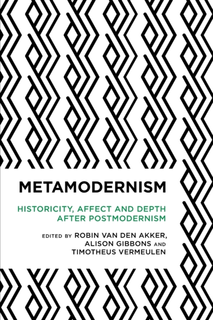 Metamodernism : Historicity, Affect, and Depth after Postmodernism, Paperback / softback Book