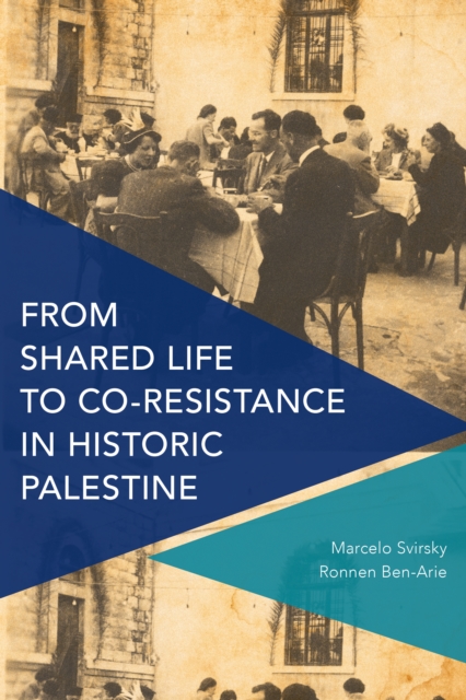 From Shared Life to Co-Resistance in Historic Palestine, Paperback / softback Book