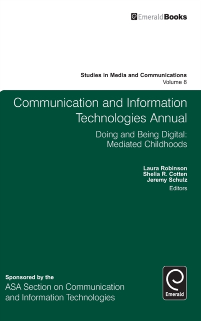 Communication and Information Technologies Annual : Doing and Being Digital: Mediated Childhoods, Hardback Book