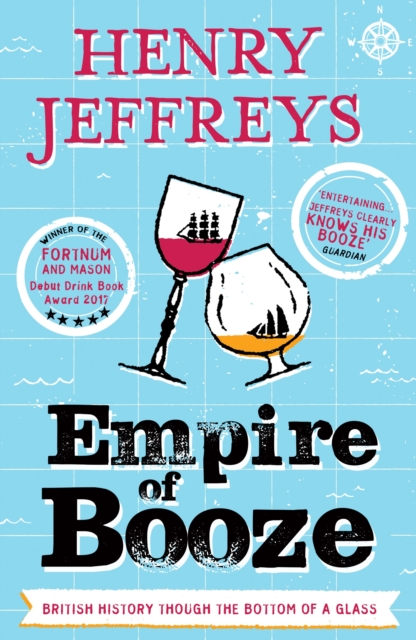 Empire of Booze : British History Through the Bottom of a Glass, Paperback / softback Book