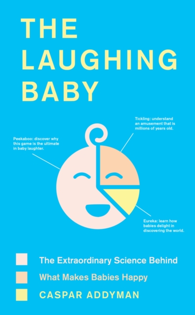 The Laughing Baby : The extraordinary science behind what makes babies happy, EPUB eBook