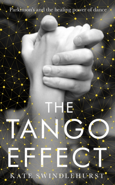 The Tango Effect : Parkinson's and the healing power of dance, EPUB eBook