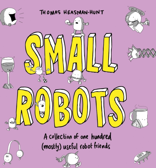 Small Robots : A collection of one hundred (mostly) useful robot friends, EPUB eBook