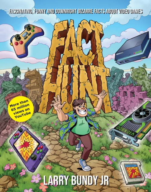 Fact Hunt : Fascinating, Funny and Downright Bizarre Facts About Video Games, EPUB eBook