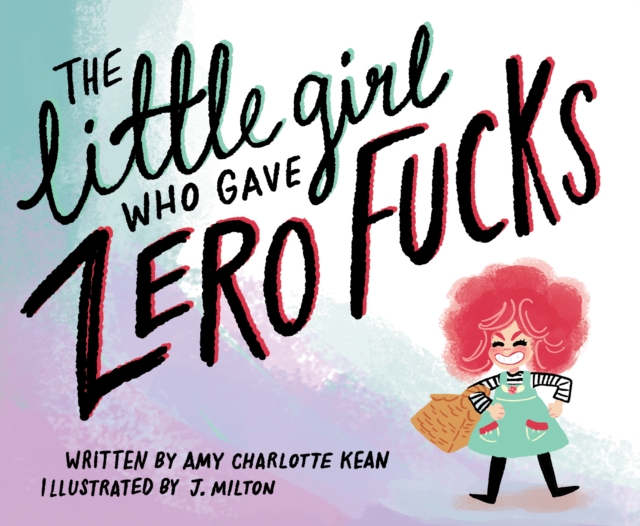 The Little Girl Who Gave Zero Fucks, Paperback / softback Book
