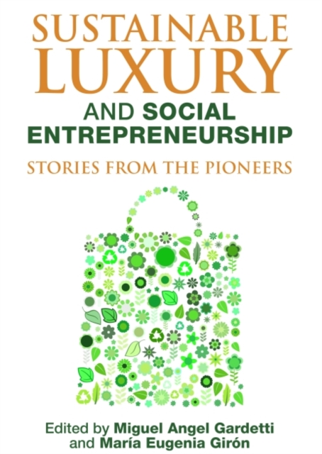 Sustainable Luxury and Social Entrepreneurship : Stories from the Pioneers, Paperback / softback Book