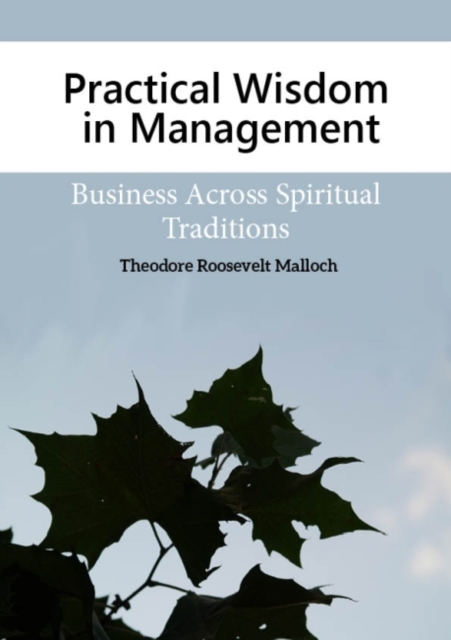 Practical Wisdom in Management : Business Across Spiritual Traditions, Hardback Book