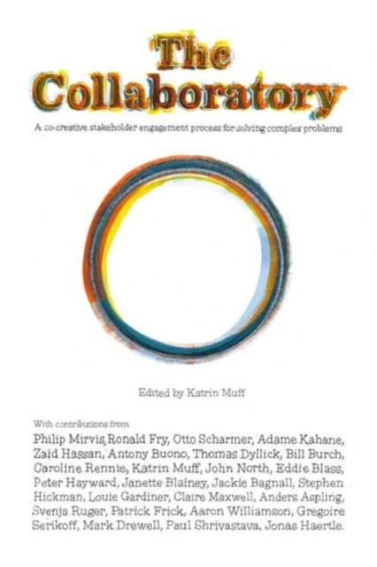 The Collaboratory : A Co-creative Stakeholder Engagement Process for Solving Complex Problems, Paperback / softback Book