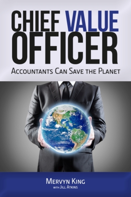 The Chief Value Officer : Accountants Can Save the Planet, Hardback Book