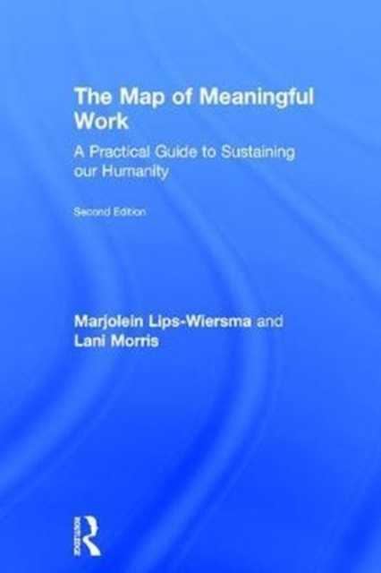 The Map of Meaningful Work (2e) : A Practical Guide to Sustaining our Humanity, Hardback Book