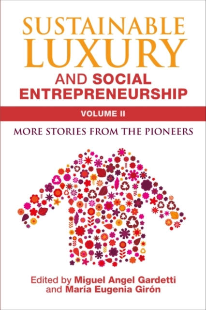 Sustainable Luxury and Social Entrepreneurship Volume II : More Stories from the Pioneers, Paperback / softback Book