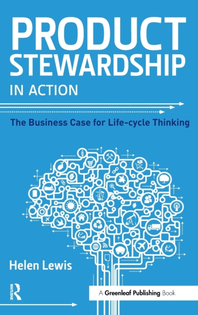 Product Stewardship in Action : The Business Case for Life-cycle Thinking, Hardback Book
