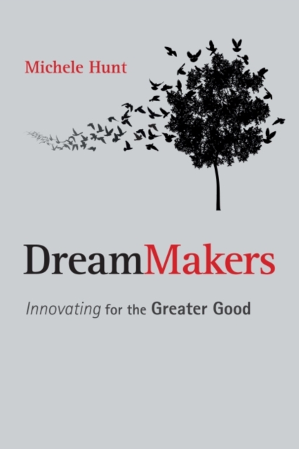 DreamMakers : Innovating for the Greater Good, Hardback Book