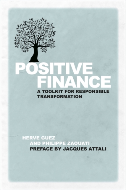 Positive Finance : A Toolkit for Responsible Transformation, Hardback Book