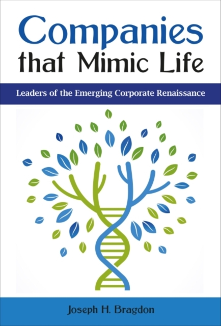 Companies that Mimic Life : Leaders of the Emerging Corporate Renaissance, Hardback Book