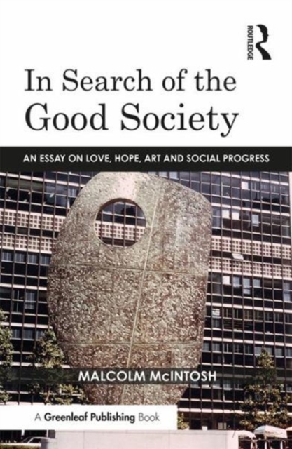 In Search of the Good Society : Love, Hope and Art as Political Economy, Hardback Book
