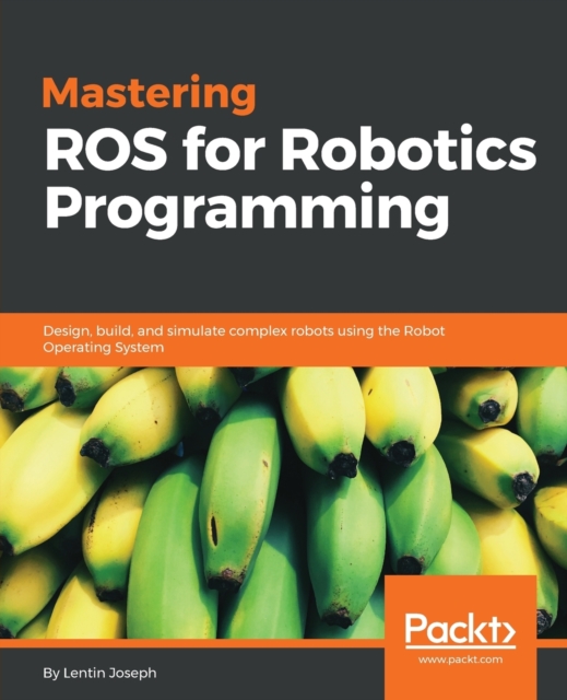 Mastering ROS for Robotics Programming, Paperback / softback Book