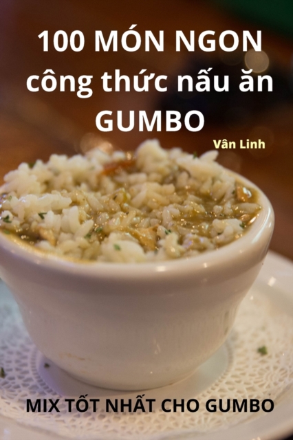 100 M?N NGON c?ng th&#7913;c n&#7845;u &#259;n GUMBO, Paperback / softback Book