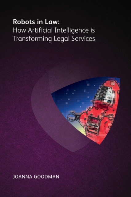Robots in Law: How Artificial Intelligence is Transforming Legal Services, Paperback / softback Book