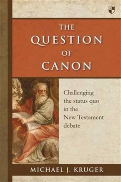 The Question of Canon : Challenging The Status Quo In The New Testament Debate, Paperback / softback Book