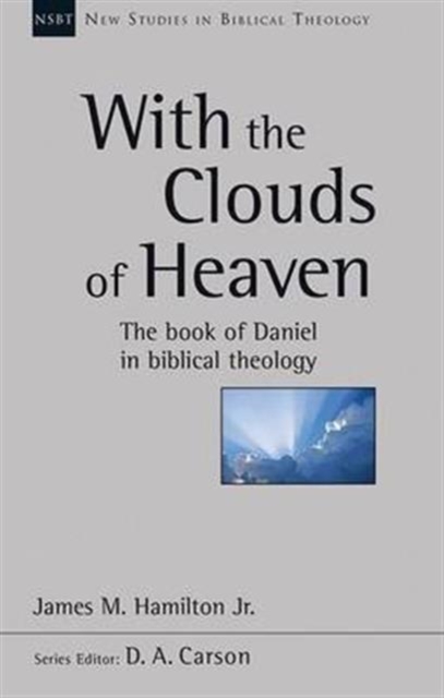With the Clouds of Heaven : The Book Of Daniel In Biblical Theology, Paperback / softback Book