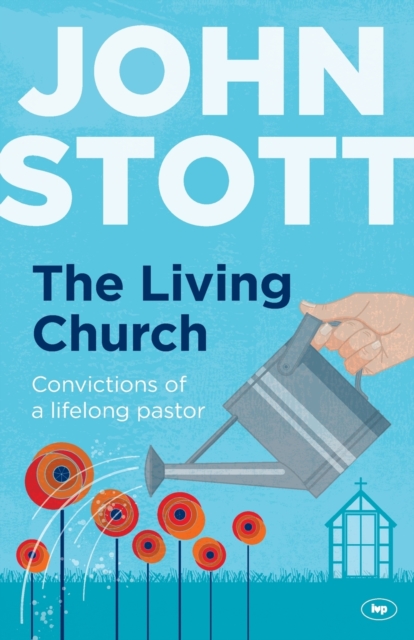The Living Church : The Convictions of a Lifelong Pastor, Paperback / softback Book
