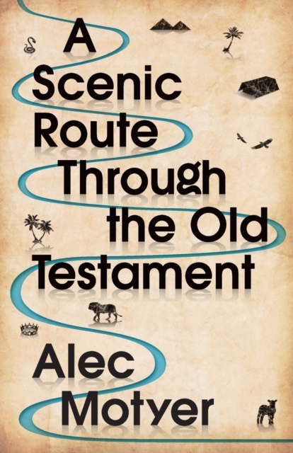 A Scenic Route Through the Old Testament : New Edition, Paperback / softback Book