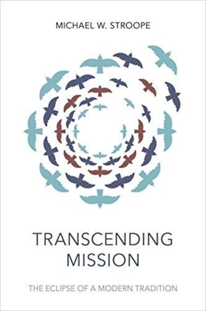 Transcending Mission : The Eclipse Of A Modern Tradition, Paperback / softback Book