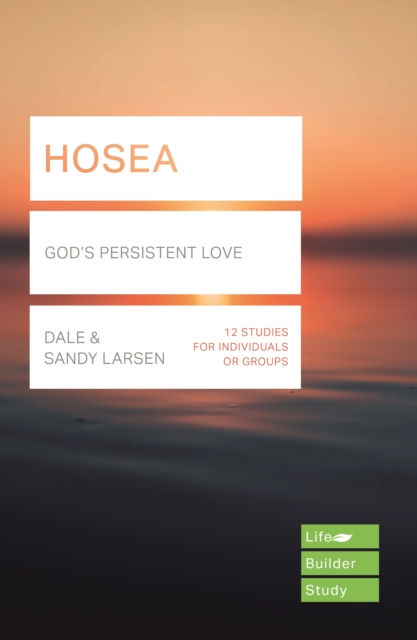 Hosea (Lifebuilder Study Guides): God's Persistent Love, Paperback / softback Book