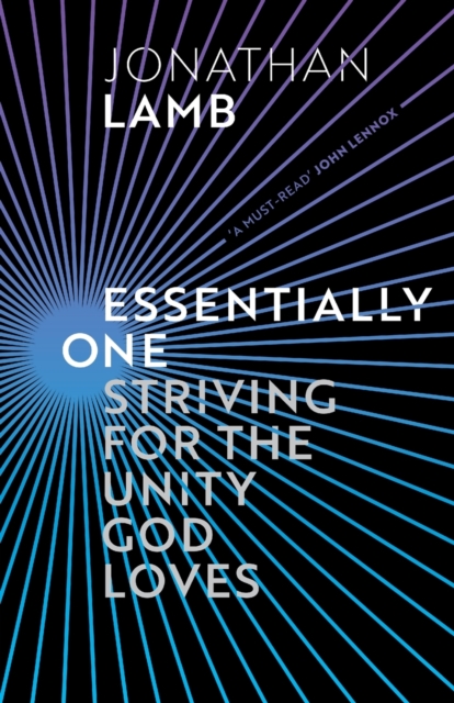 Essentially One : Striving for the Unity God Loves, Paperback / softback Book