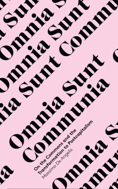 Omnia Sunt Communia : On the Commons and the Transformation to Postcapitalism, EPUB eBook