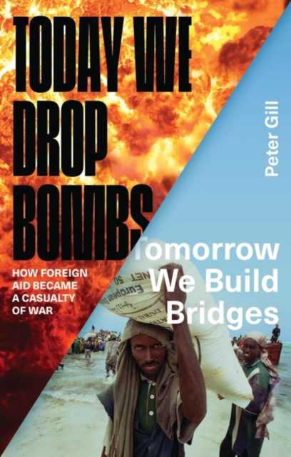 Today We Drop Bombs, Tomorrow We Build Bridges : How Foreign Aid became a Casualty of War, PDF eBook
